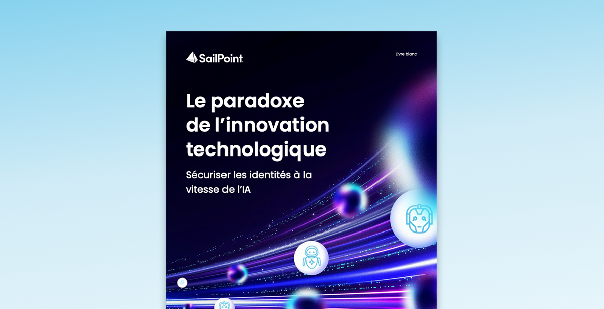 Le paradoxe de l’innovation technologique : Sécuriser les identités à la vitesse de l’IA