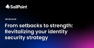 Webinar title card for From Setbacks to Strength: Revitalizing Your Identity Security Strategy