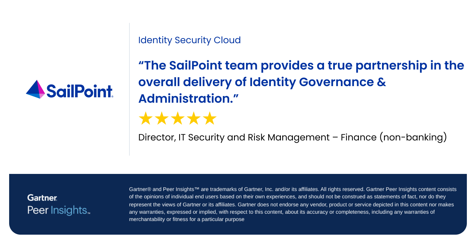 The SailPoint team provides a true partnership in the overall delivery of Identity Governance & Administration