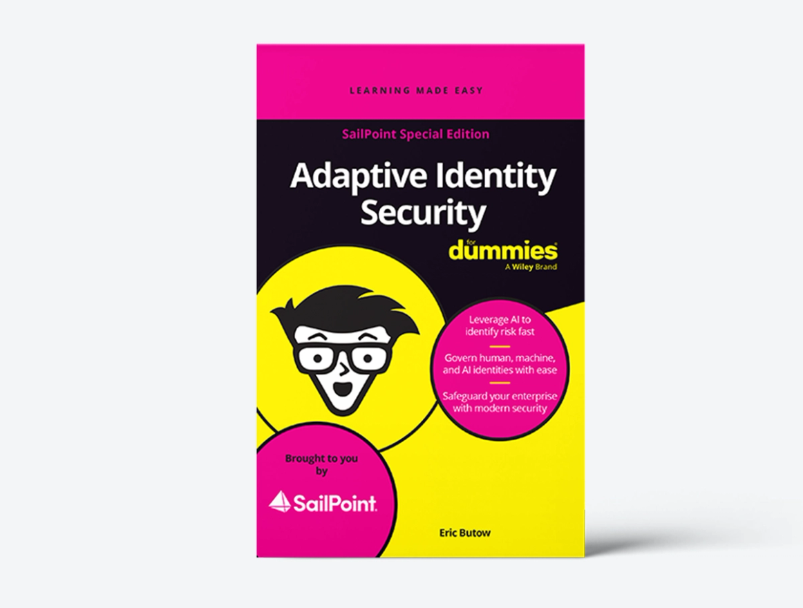 Adaptive Identity Security For Dummies, SailPoint Special Edition eBook