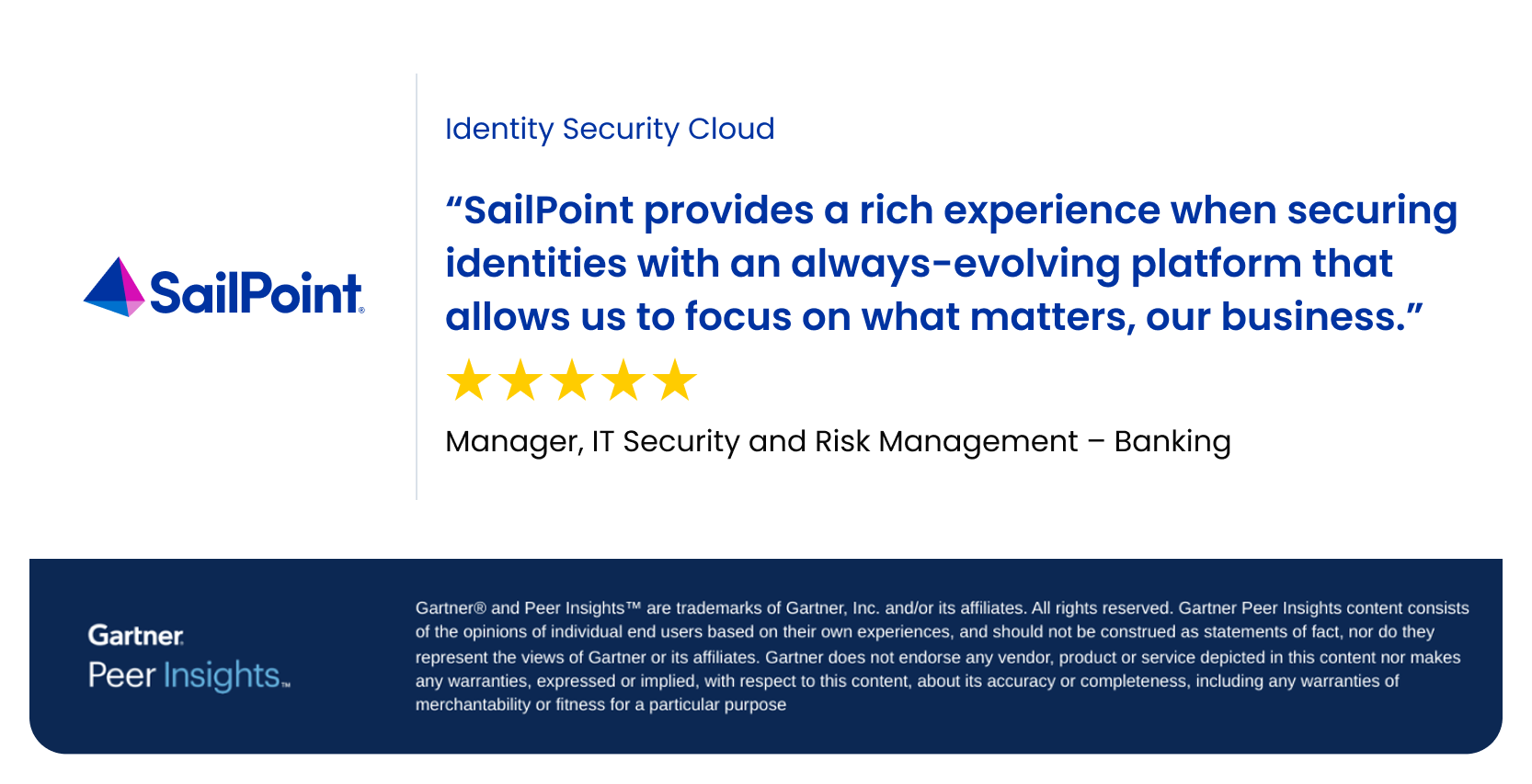 SailPoint provides a rich experience when securing identities with an always-evolving platform that allows us to focus on what matters, our business.