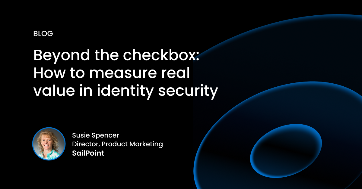 Beyond the checkbox: How to measure real value in identity security ...