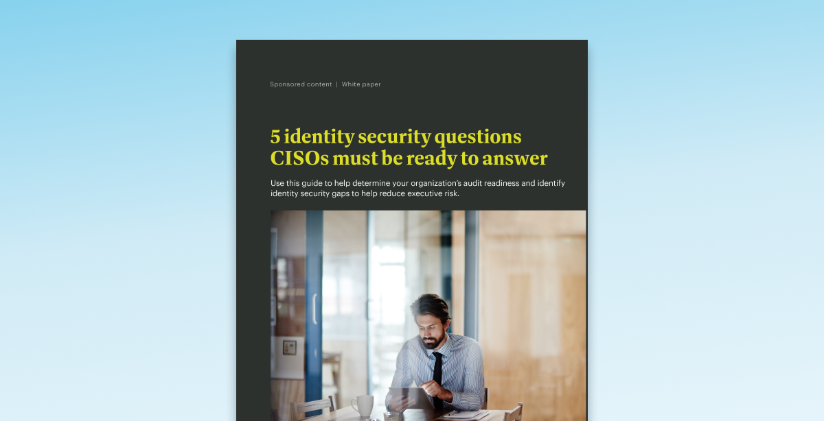 Resource thumbnail for Five identity security questions CISOs must be ready to answer