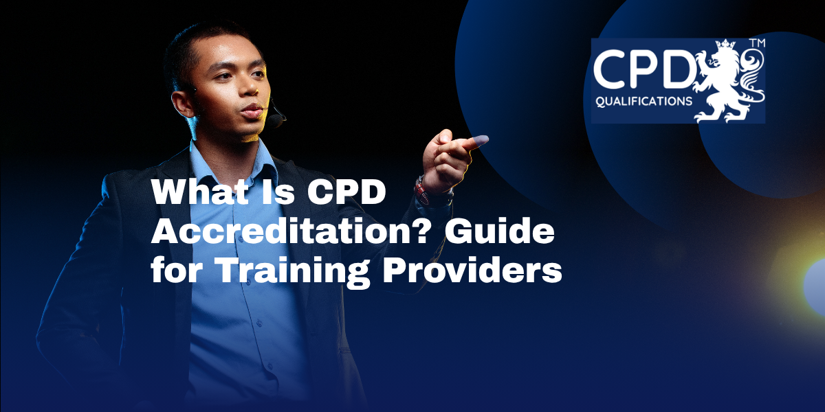 What Is CPD Accreditation? Guide for Training Providers