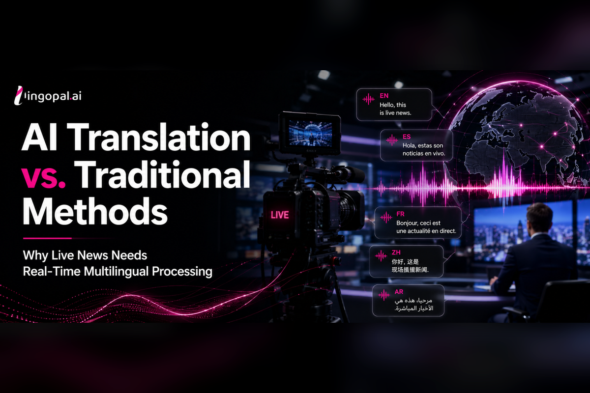 AI Translation vs. Traditional Methods: Why Live News Needs Real-Time Multilingual Processing