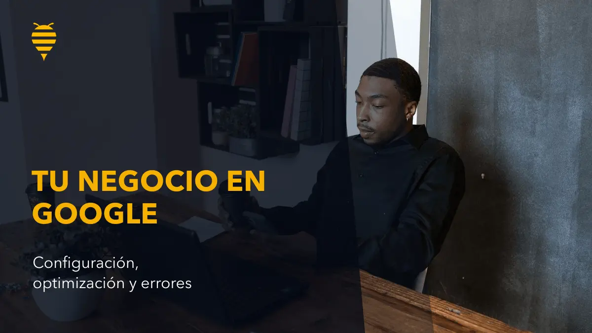 Mi Negocio en Google: Guía Paso a Paso para Configurarlo — Swarm Digital