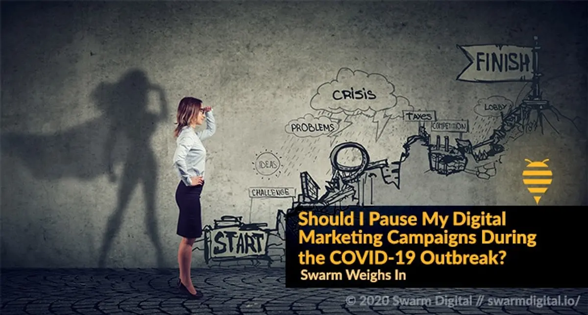 Should I Pause My Digital Marketing Campaigns During the COVID-19 Outbreak?