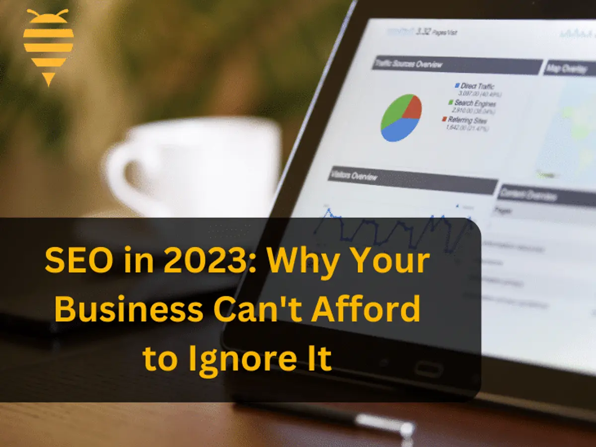 SEO in 2023: Why Your Business Can’t Afford to Ignore It