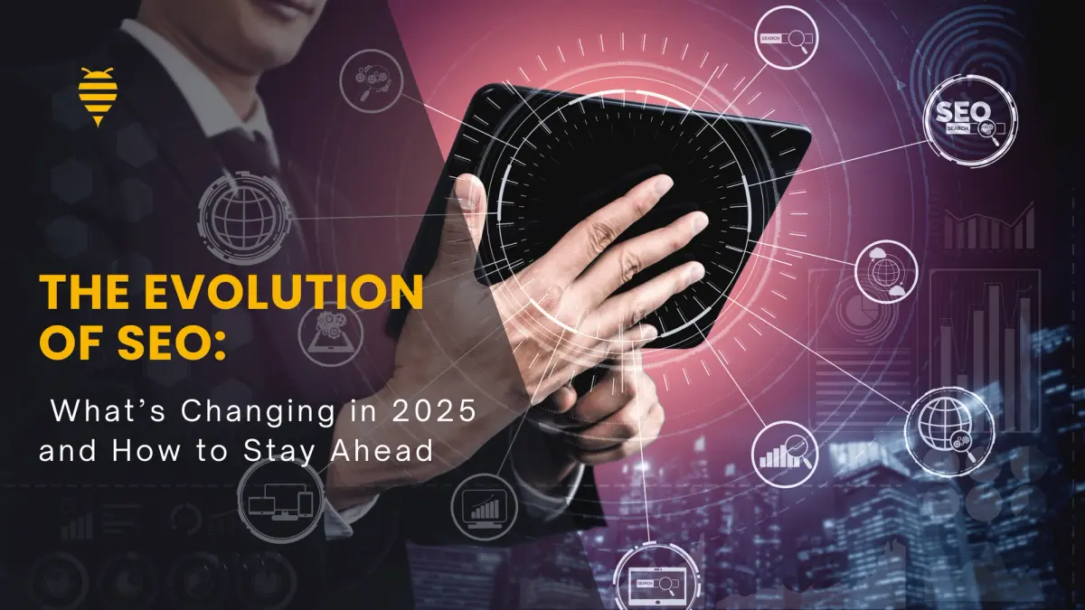 The Evolution of SEO: What’s Changing in 2025 and How to Stay Ahead