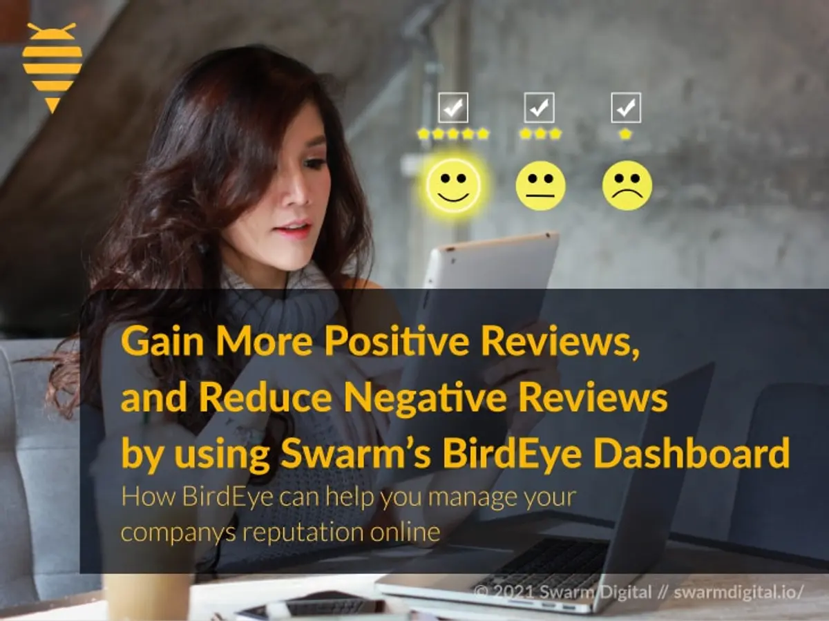 Gain More Positive Reviews, and Reduce Negative Reviews by Using Swarm’s BirdEye Dashboard