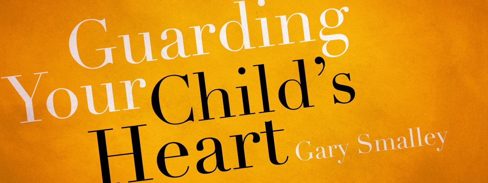 Guarding Your Child's Heart