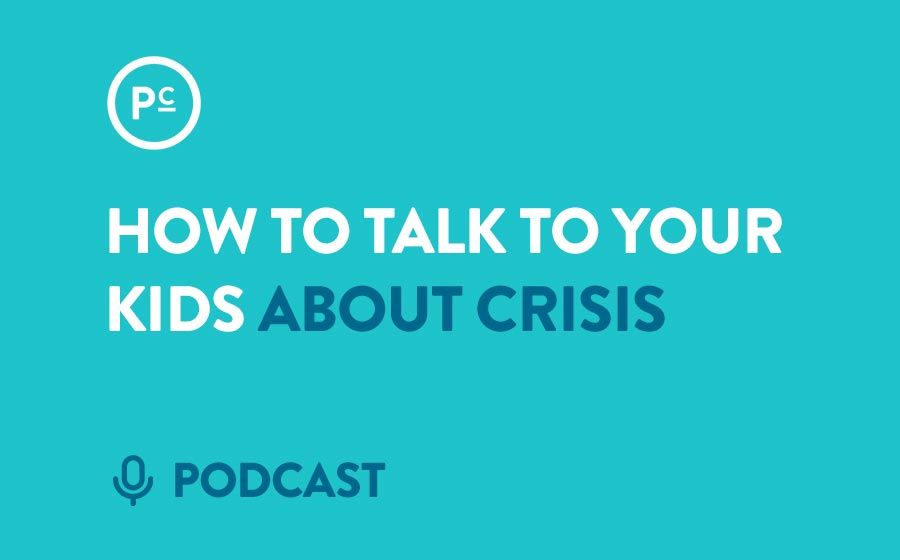 Talking to your kids about crisis