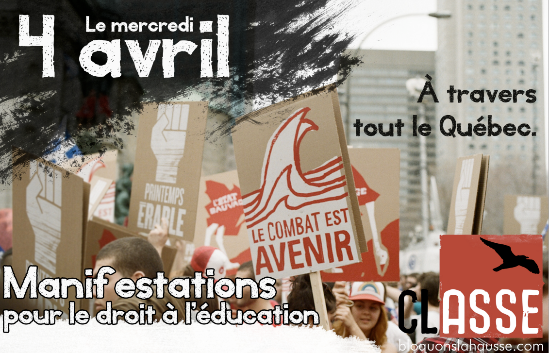 A CLASSE poster announcing April 4 demonstrations "pour le droit à l'éducation" across Québec, over a photo of cardboard protest signs including a red wave reading "Le combat est avenir."