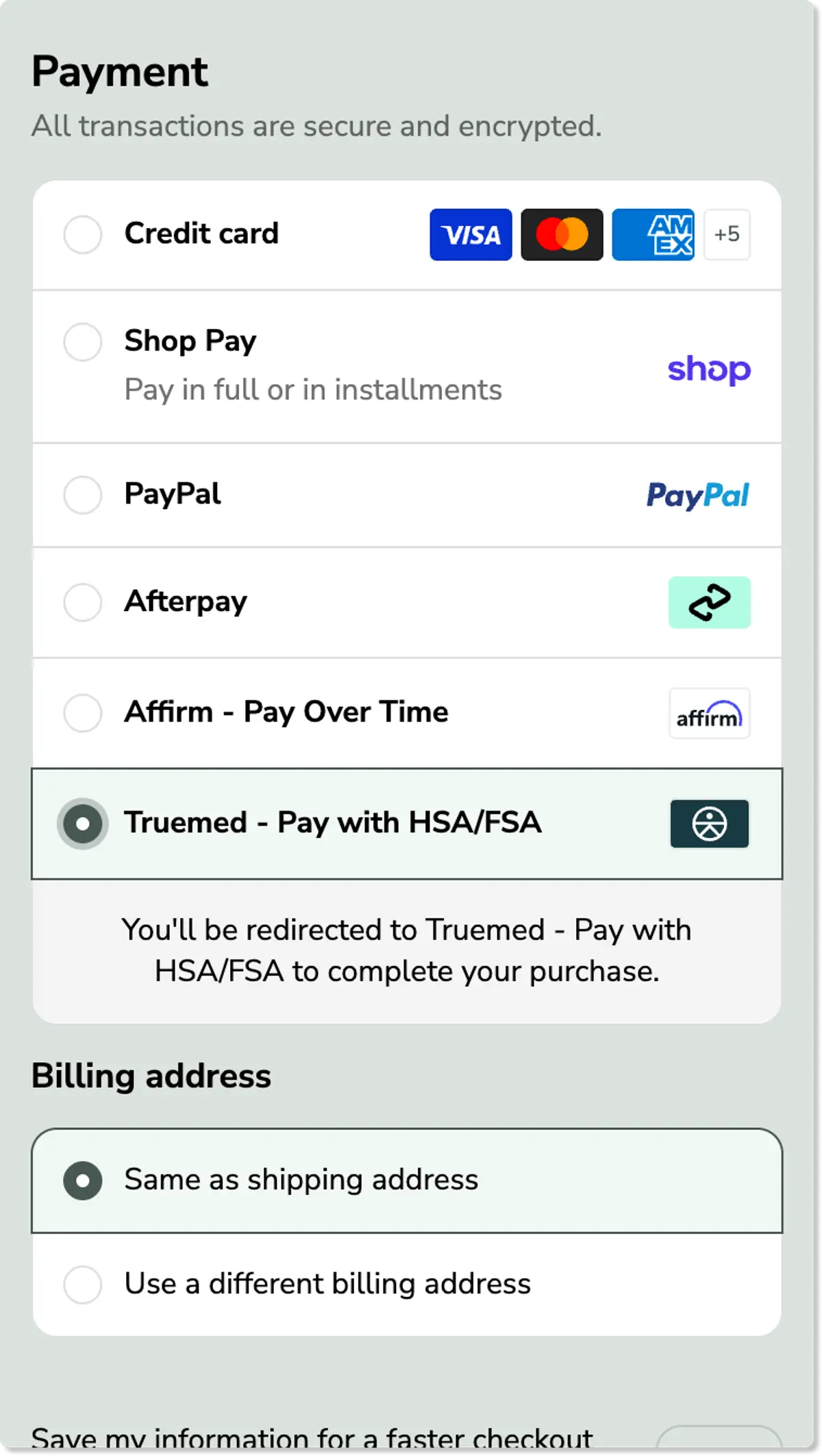 In checkout, select "TrueMed - Pay with HSA/FSA" In checkout, select "TrueMed - Pay with HSA/FSA"