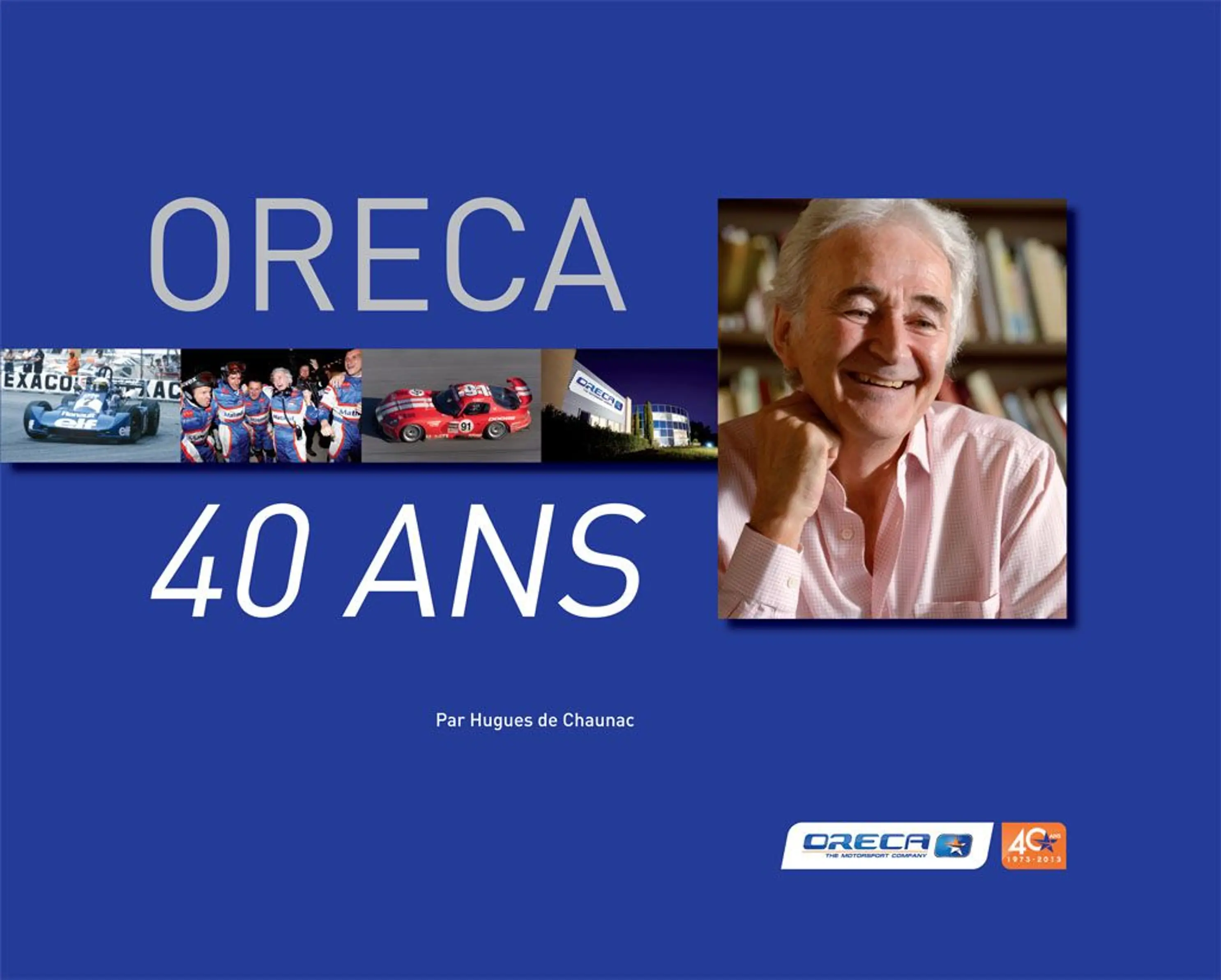 Hugues de Chaunac raconte le livre des 40 ans d’ORECA.