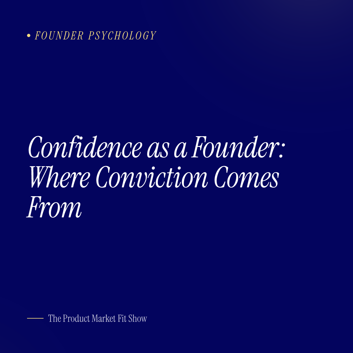 Confidence as a Founder: Where Conviction Comes From