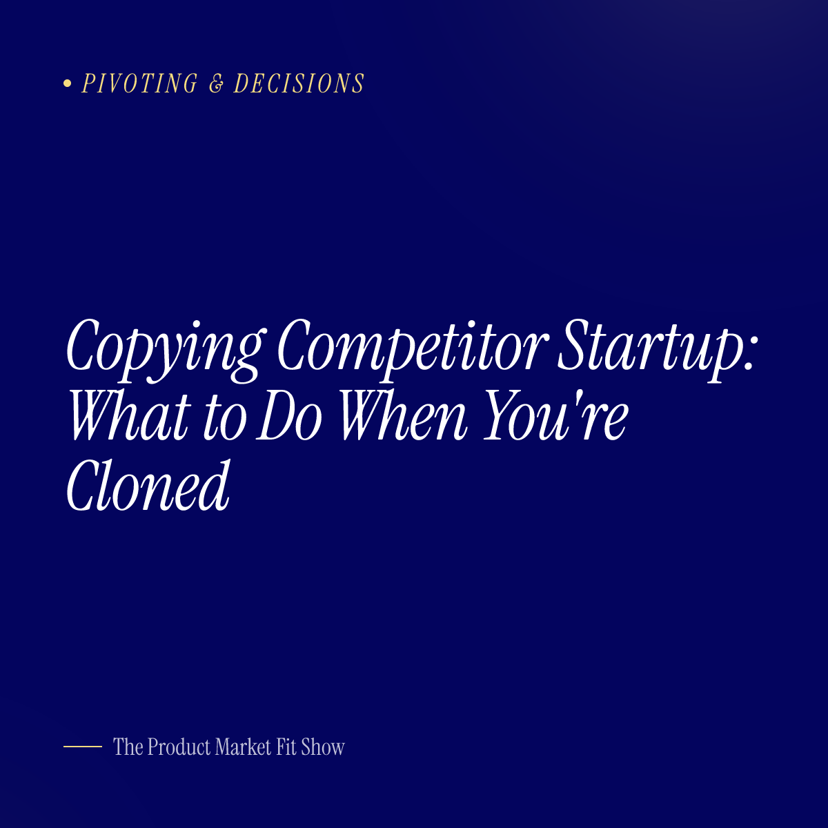 Copying Competitor Startup: What to Do When You're Cloned