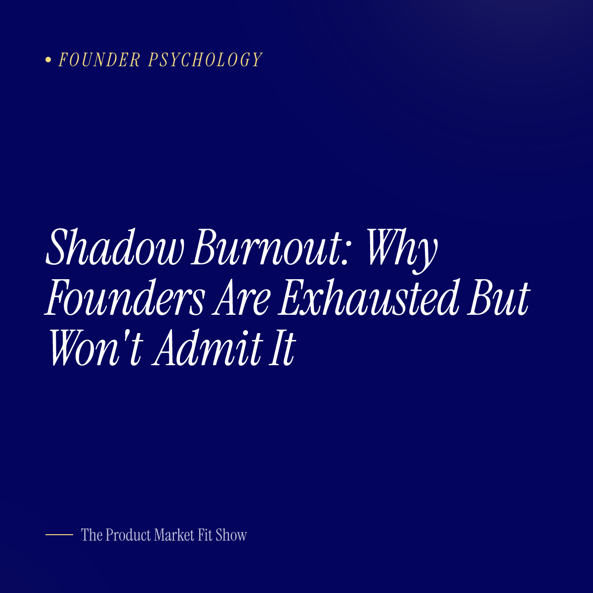 Shadow Burnout: Why Founders Are Exhausted But Won't Admit It