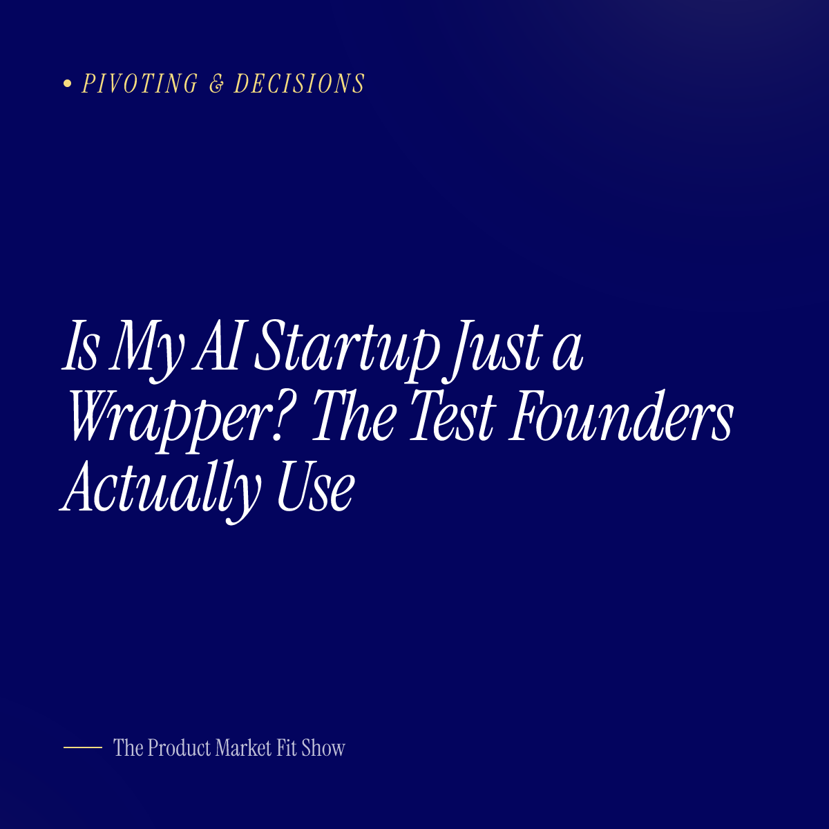 Is My AI Startup Just a Wrapper? The Test Founders Actually Use