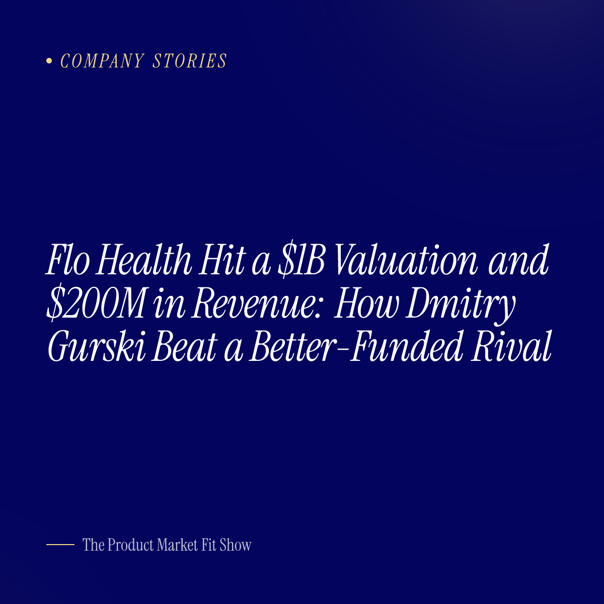 Flo Health Hit a $1B Valuation and $200M in Revenue: How Dmitry Gurski Beat a Better-Funded Rival