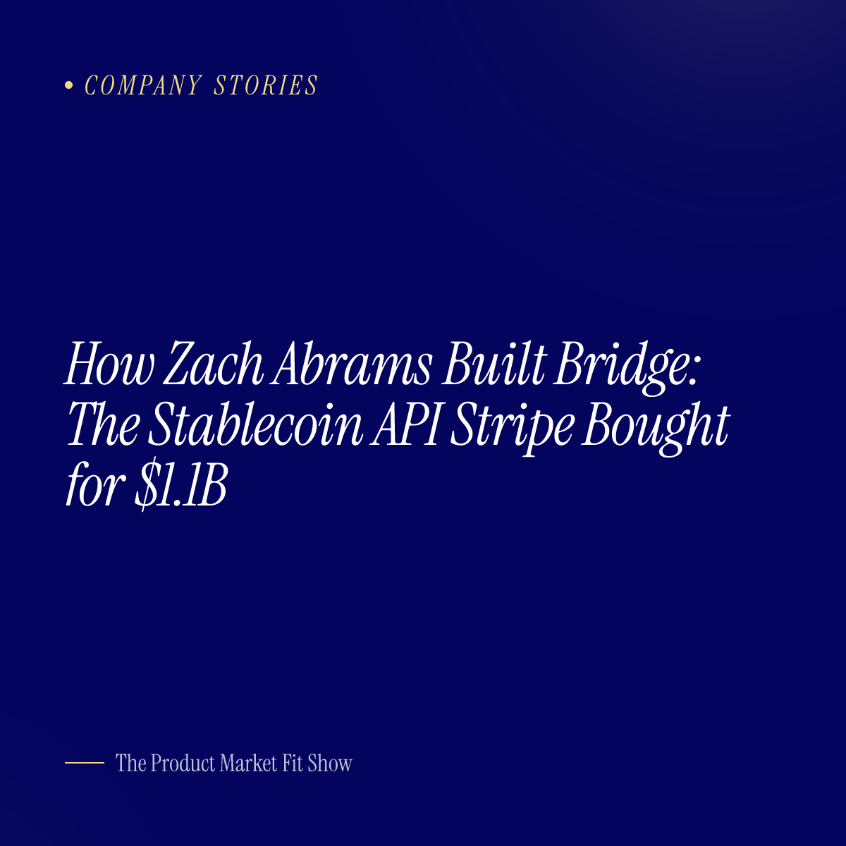 How Zach Abrams Built Bridge: The Stablecoin API Stripe Bought for $1.1B
