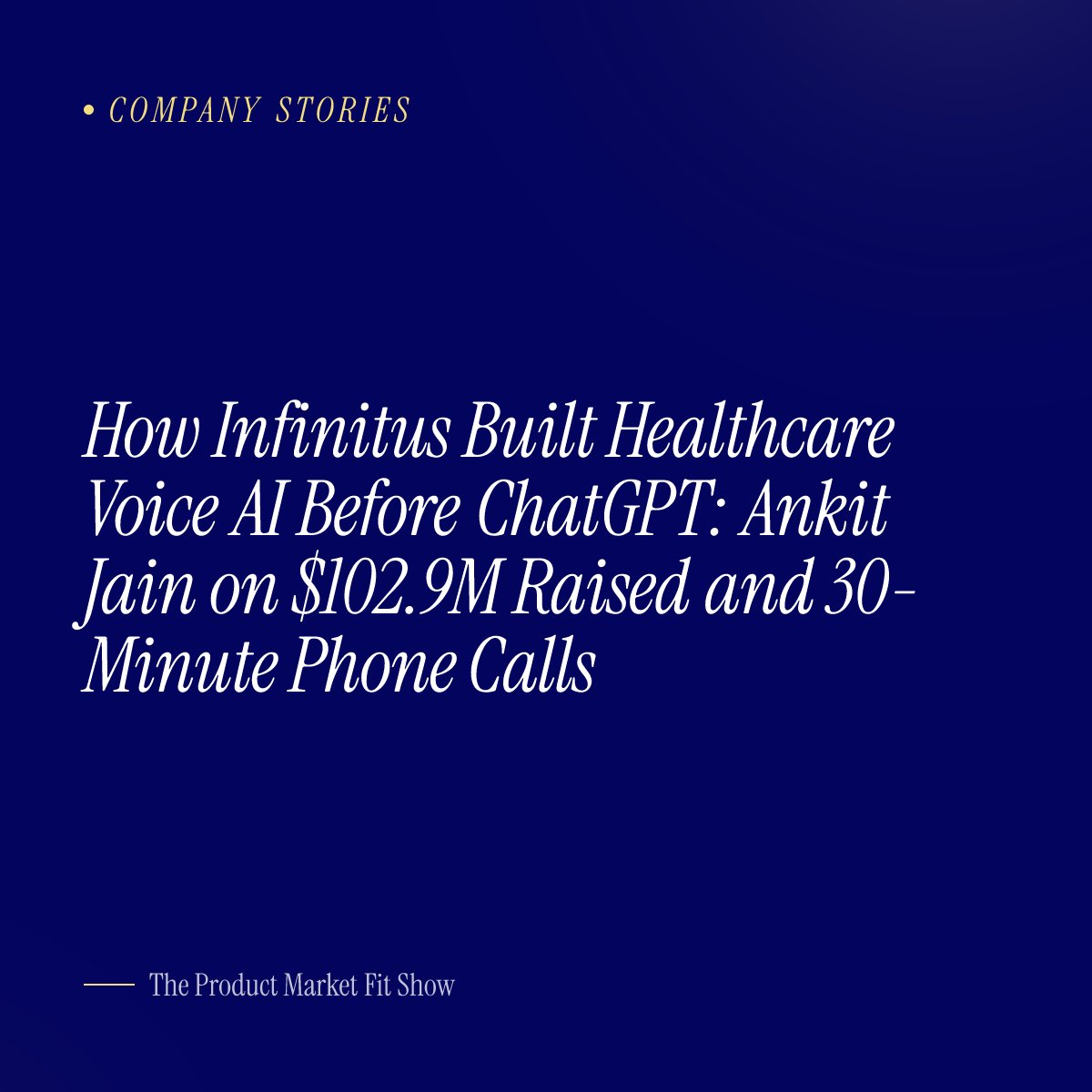 How Infinitus Built Healthcare Voice AI Before ChatGPT: Ankit Jain on $102.9M Raised and 30-Minute Phone Calls