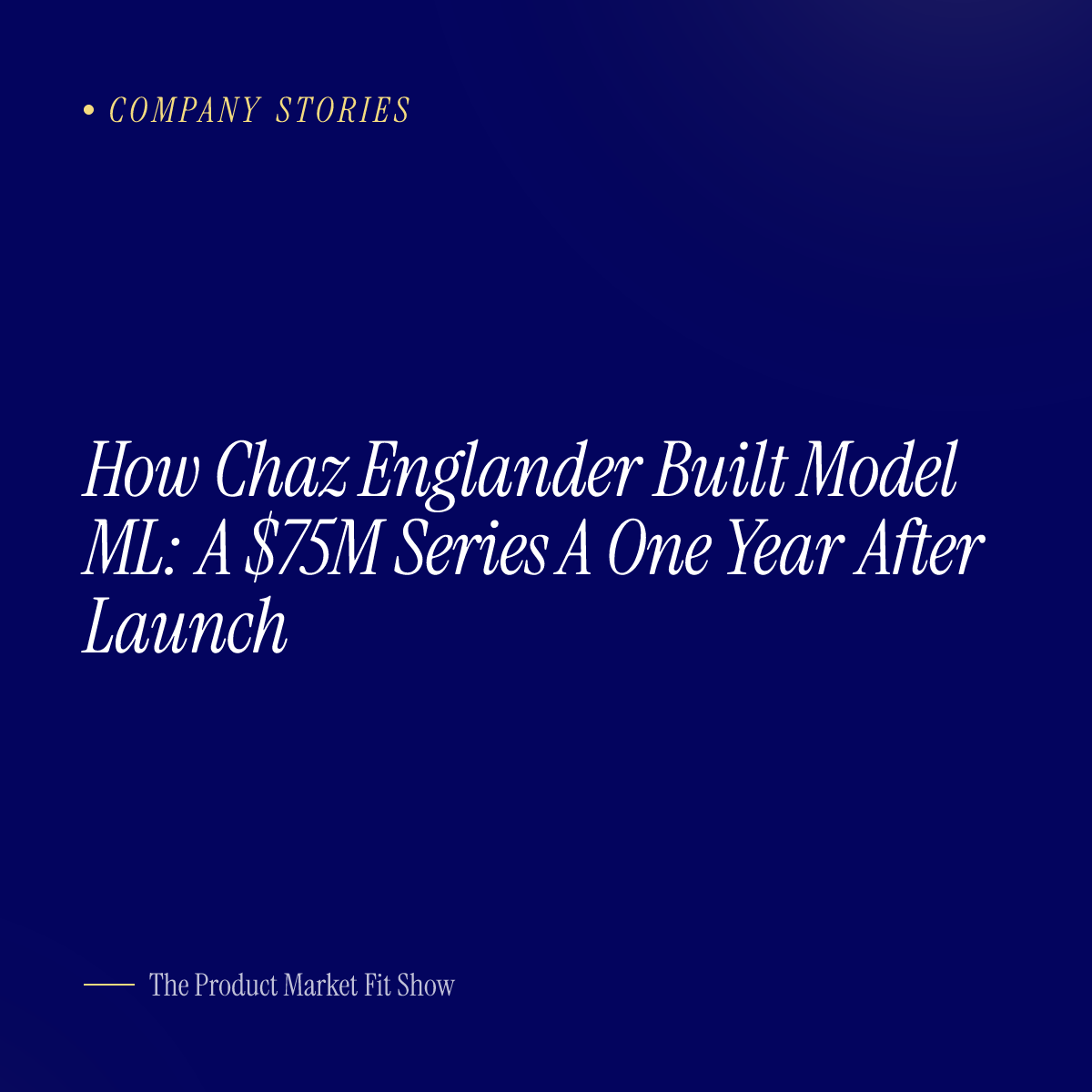 How Chaz Englander Built Model ML: A $75M Series A One Year After Launch