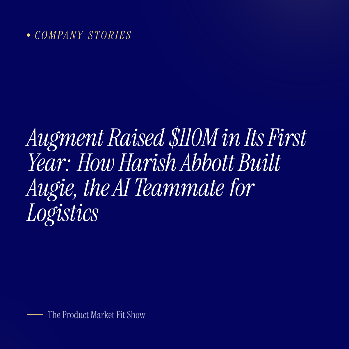 Augment Raised $110M in Its First Year: How Harish Abbott Built Augie, the AI Teammate for Logistics