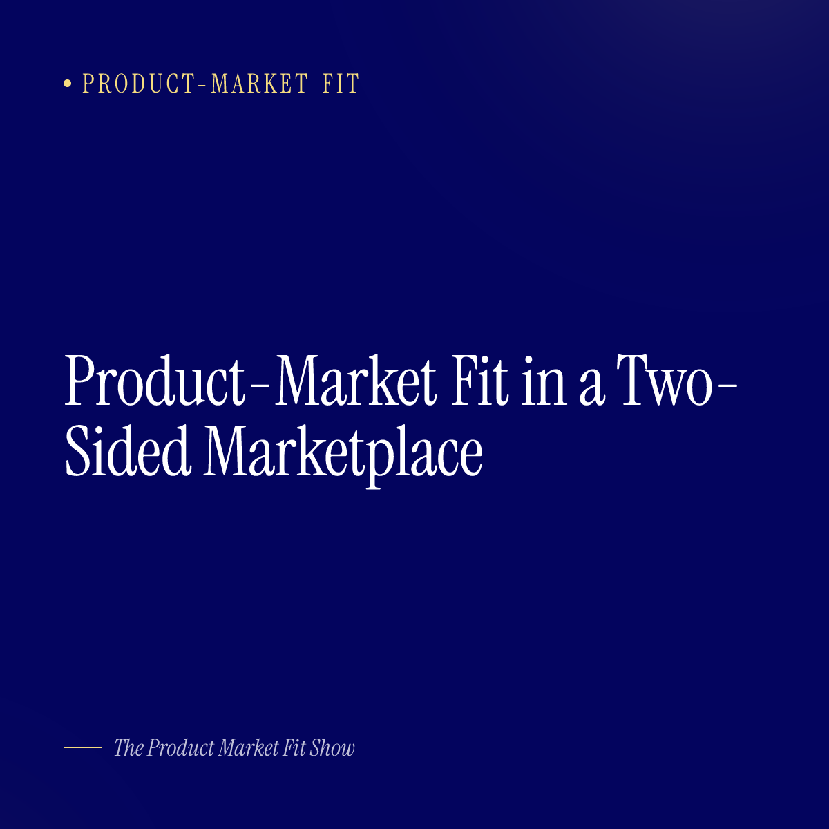 Product-Market Fit in a Two-Sided Marketplace