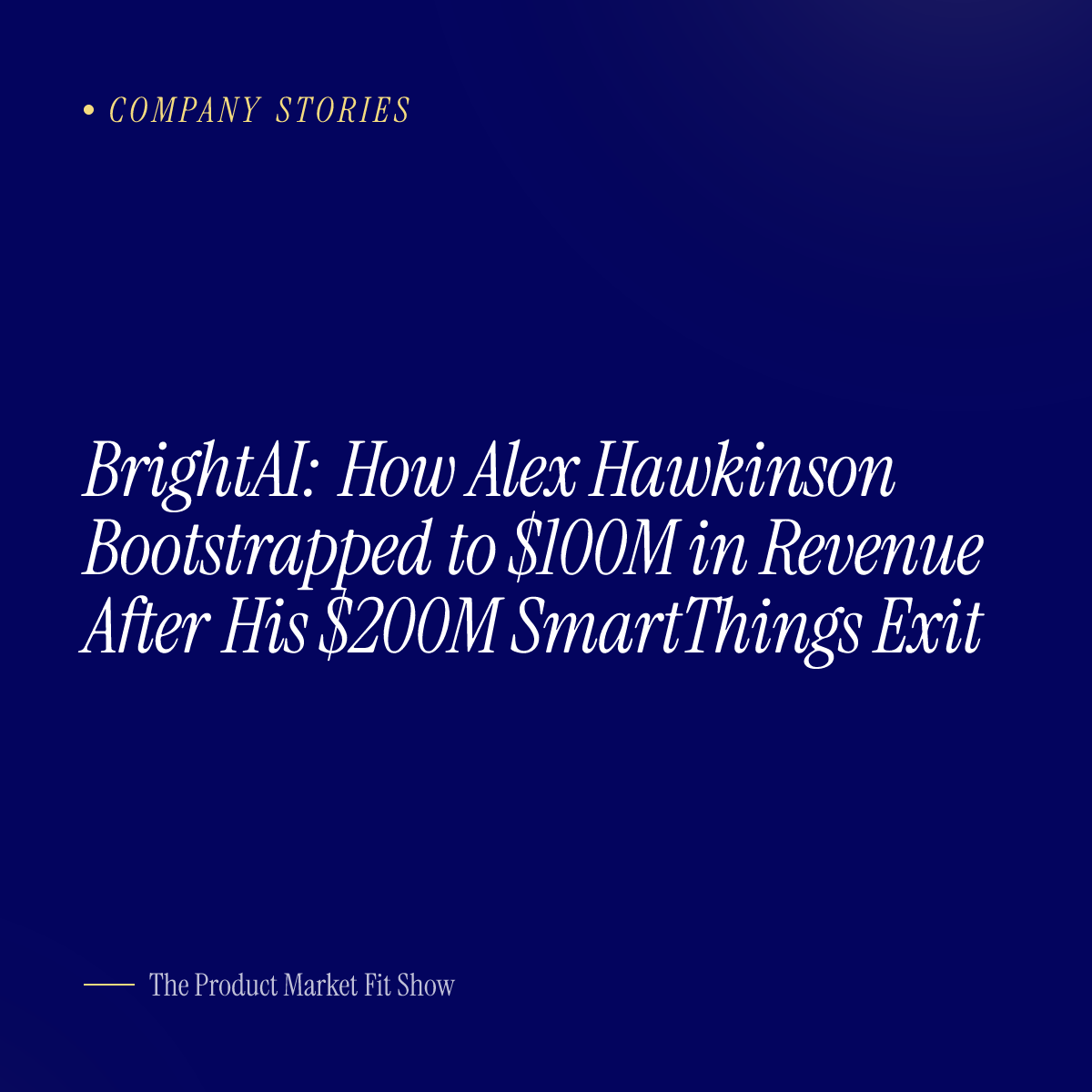 BrightAI: How Alex Hawkinson Bootstrapped to $100M in Revenue After His $200M SmartThings Exit