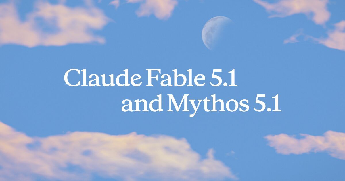 Claude Fable 5.1 and Claude Mythos 5.1