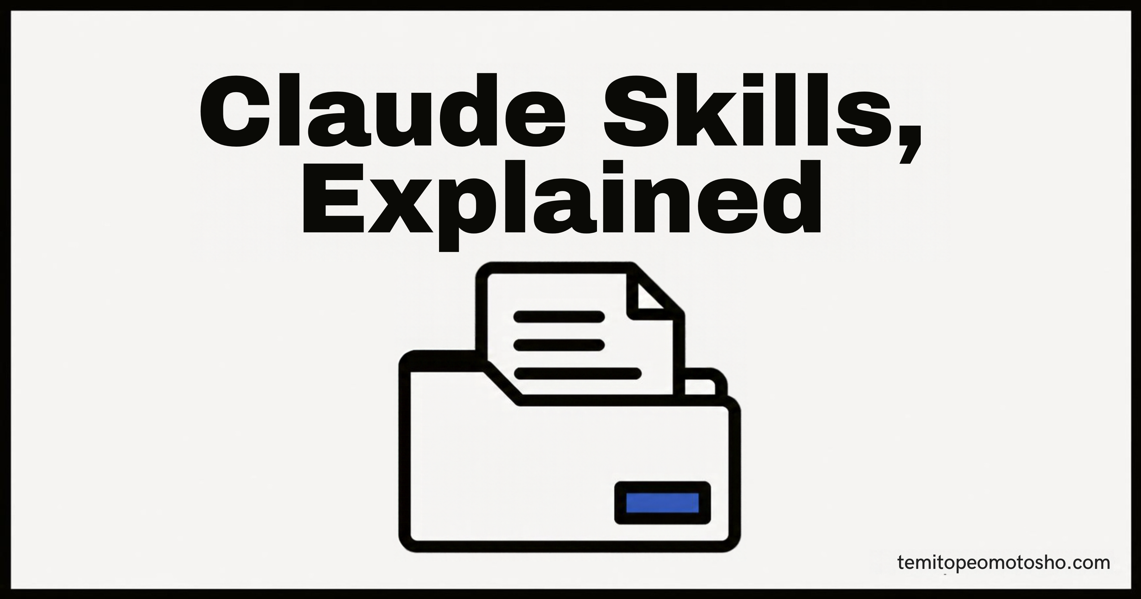 Cover graphic reading "Claude Skills, Explained" with a simple folder icon containing a document