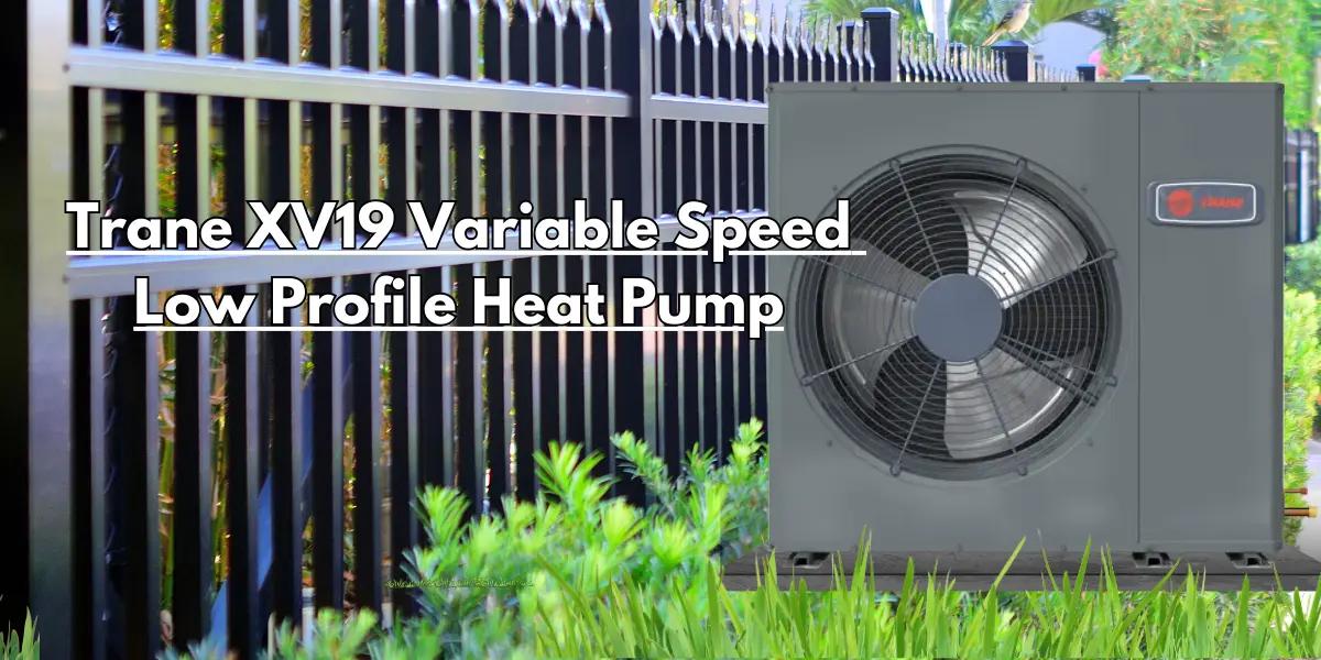 Outdoor installation of the Trane XV19 Variable Speed Low Profile Heat Pump, showcasing its compact and efficient design.