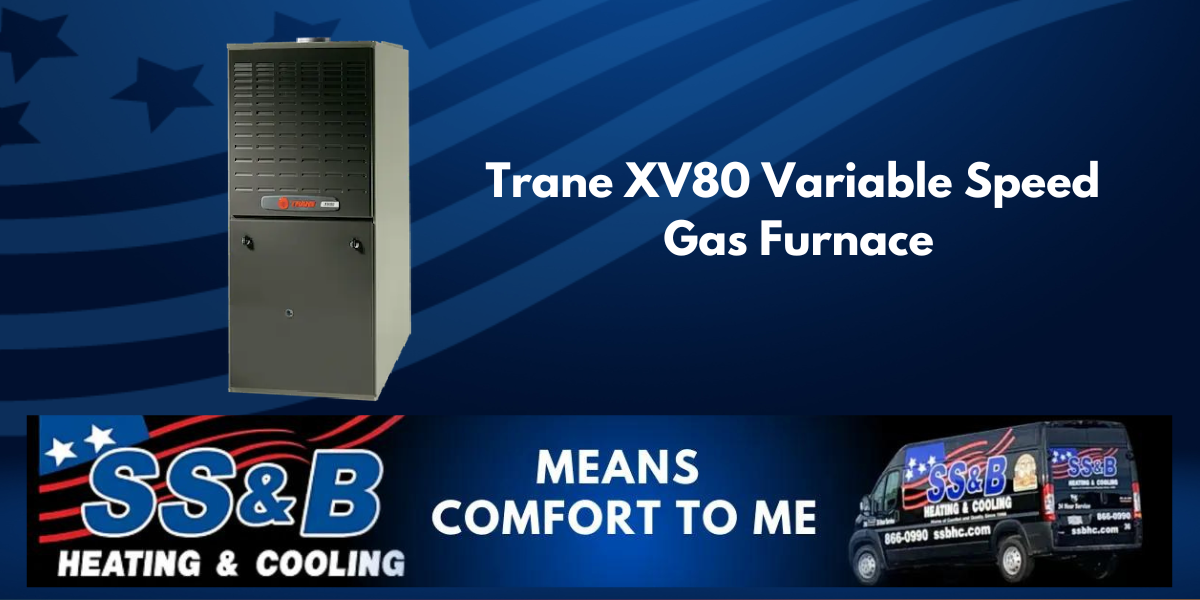 Trane XV80 Gas Furnace Guide SS&B Heating, Springfield, MO SS&B