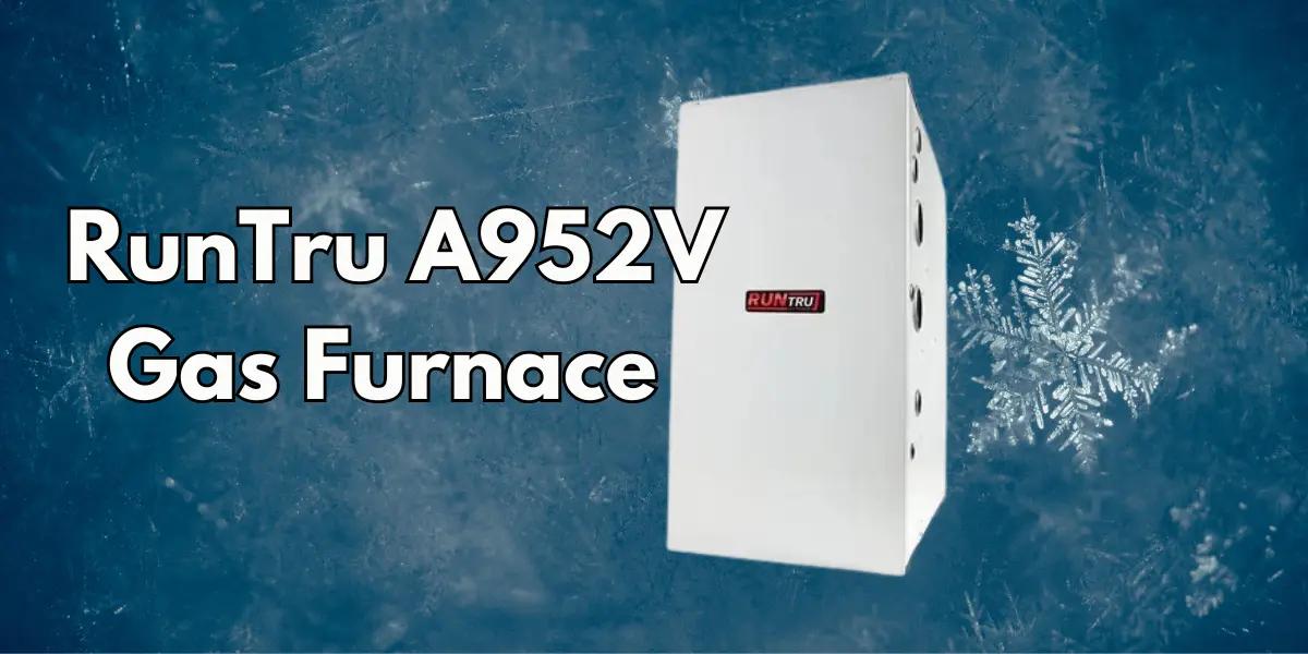 Energy-Efficient RunTru A952V Gas Furnace - Affordable Heating Solution for Your Home.