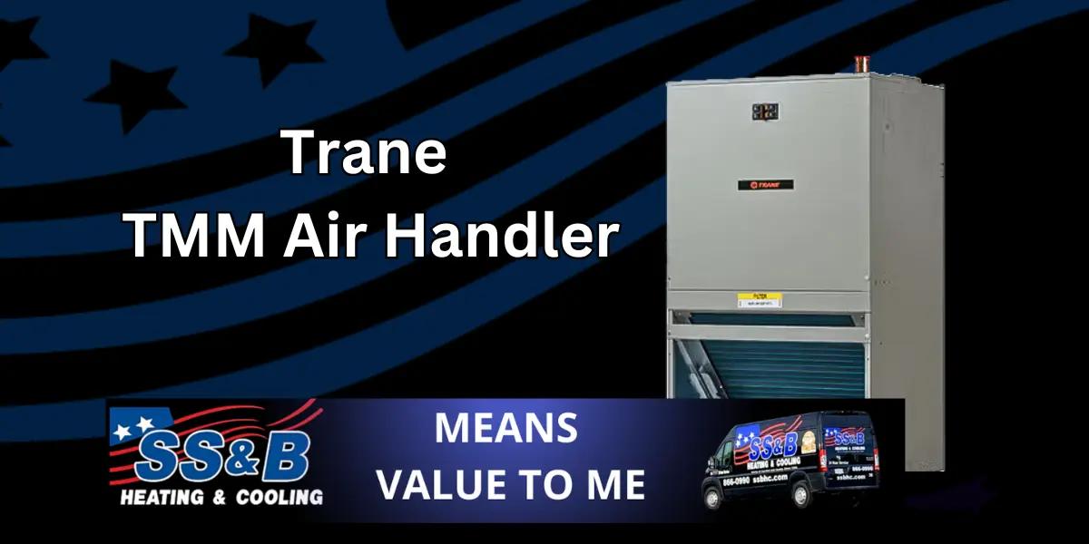 Trane TMM Series Air Handler displayed alongside the SS&B Heating & Cooling logo and service van, highlighting its compact and efficient design for HVAC solutions.