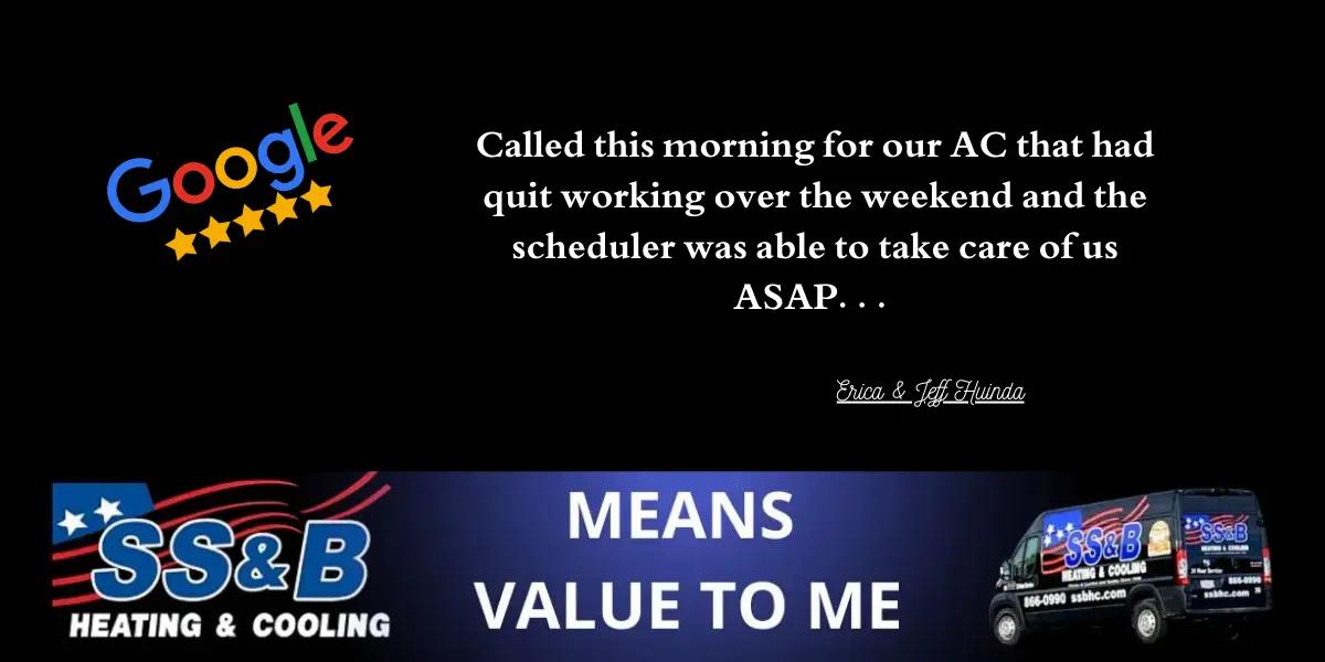 A Google review for SS&B Heating & Cooling with a 5-star rating. The review reads: 'Called this morning for our AC that had quit working over the weekend and the scheduler was able to take care of us ASAP…' The review is attributed to Erica & Jeff Huinda. Below the review is the SS&B Heating & Cooling logo, a company van, and the phrase 'Means value to me' in bold letters.