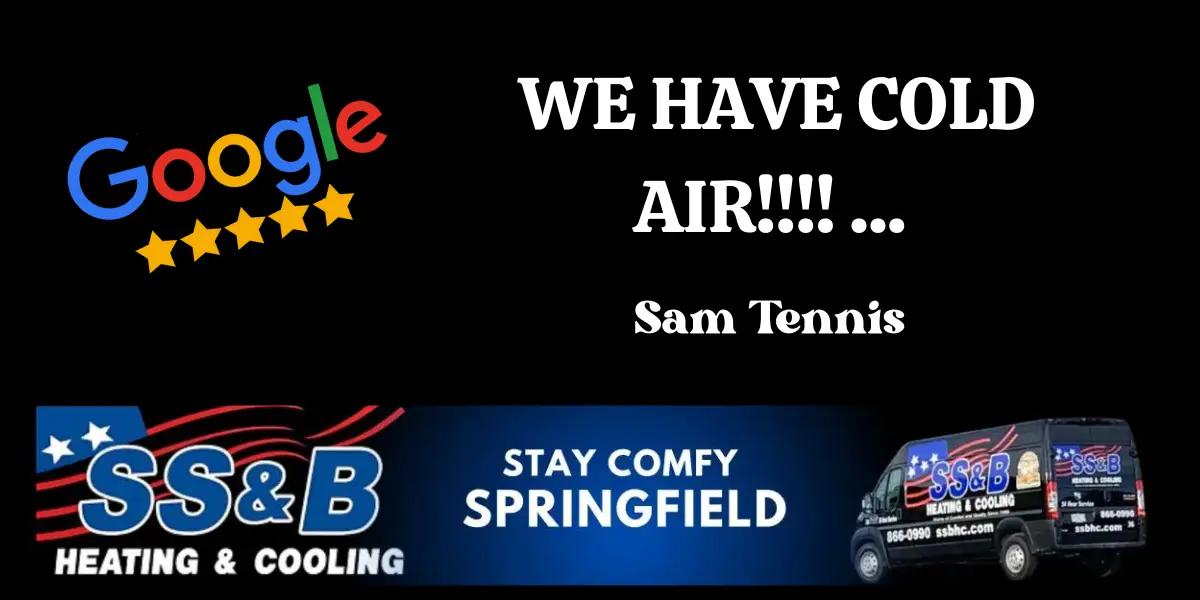 Excellent Service: Sam Tennis's Review of SS&B HVAC Springfield, MO.