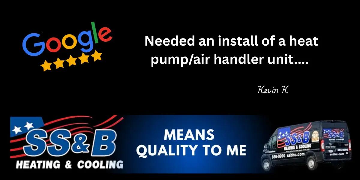 Review from Kevin K praising SS&B Heating & Cooling for a smooth, professional heat pump and air handler installation in Springfield, MO