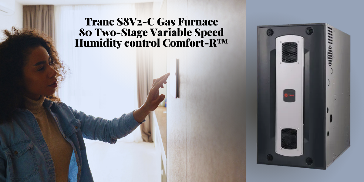Trane S8v2 C Furnace By Ss B Superior Heating Ss B Heating Cooling