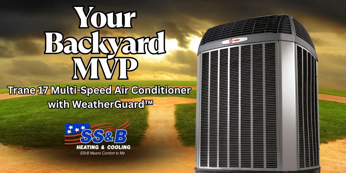 Trane 17 Multi-Speed Air Conditioner with WeatherGuard™, R-454B refrigerant, up to 18 SEER2—installed by SS&B Heating & Cooling in Springfield, MO.