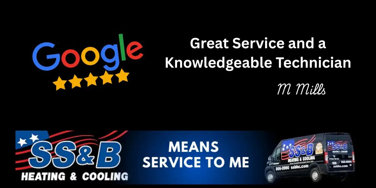 Google 5-star review graphic for SS&B Heating & Cooling featuring the quote “Great Service and a Knowledgeable Technician” from M. Mills, with the SS&B logo, van image, and tagline “Means Service to Me.”
