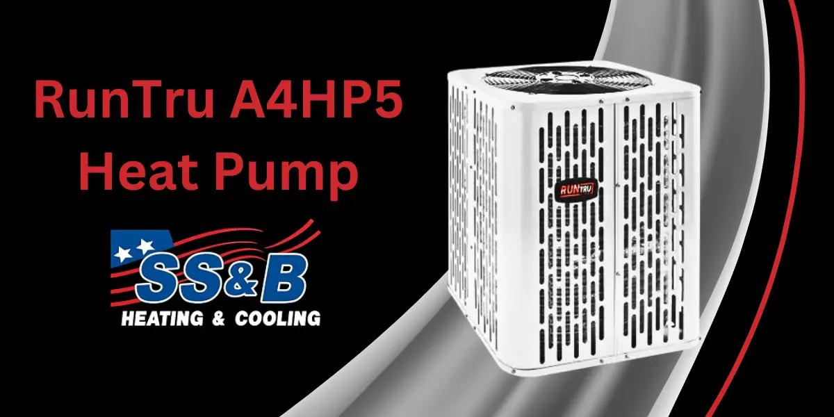 RunTru A4HP5 Heat Pump displayed with SS&B Heating & Cooling logo, showcasing a durable and energy-efficient HVAC system on a sleek black and silver background.