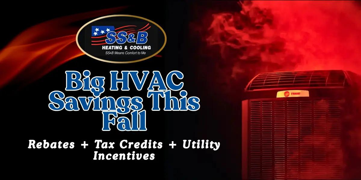 SS&B Heating & Cooling logo with Trane air conditioner and fall rebate promotion: Big HVAC Savings This Fall with rebates, tax credits, and incentives.