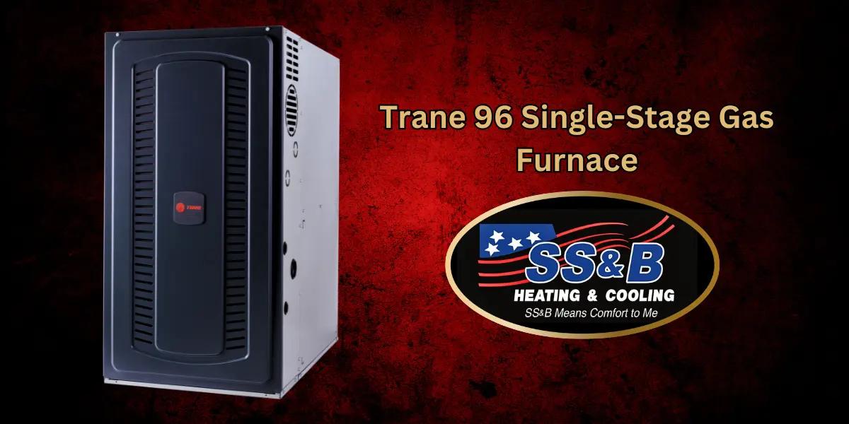 Trane 96 Single-Stage Gas Furnace, supplied by SS&B Heating & Cooling in Springfield, MO