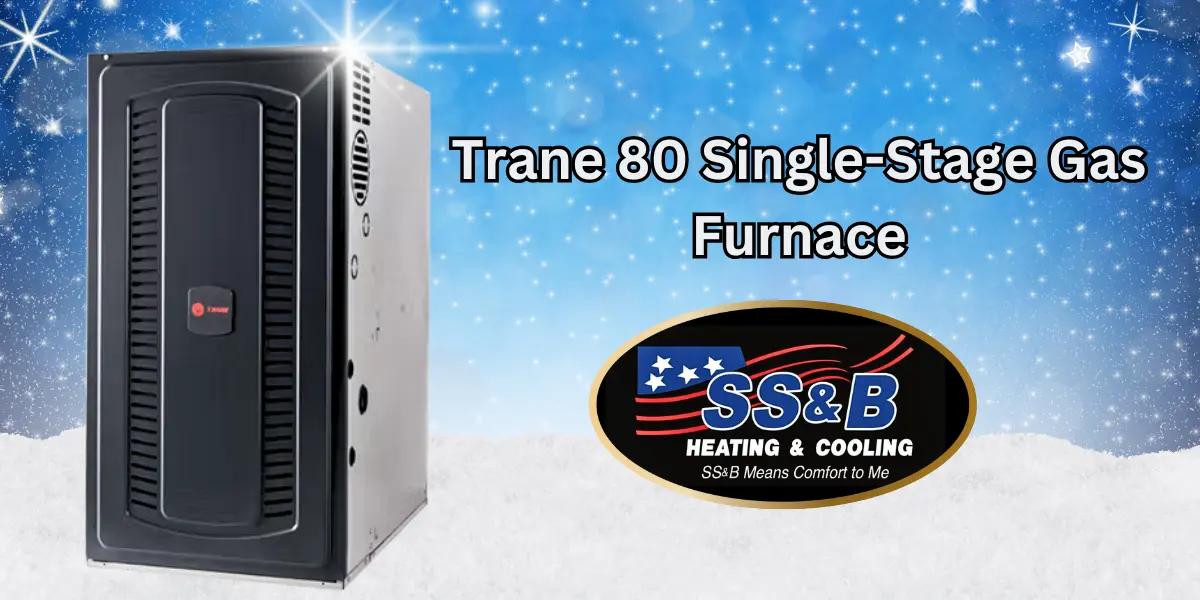 Explore the Trane 80 Single-Stage Gas Furnace with SS&B Heating & Cooling. Enjoy reliable heating, strong warranties, and extended coverage options installation by a professional technician in Springfield, MO, highlighting advanced heating technology and efficient home comfort solutions.