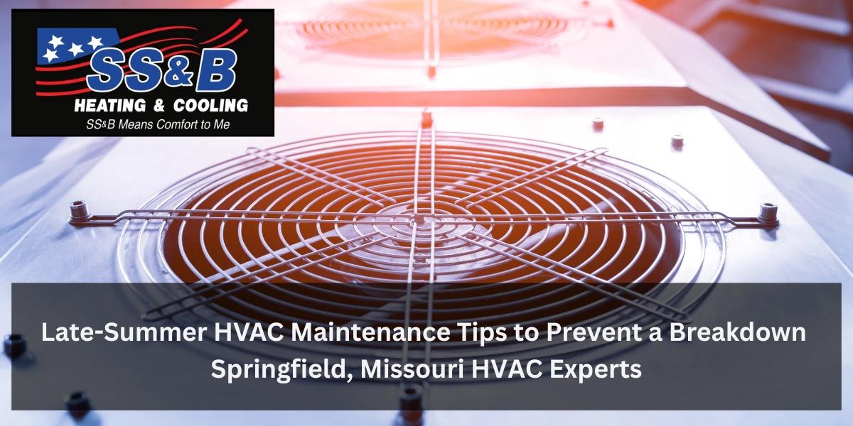 HVAC condenser unit with SS&B Heating & Cooling logo overlay and title: Late-Summer HVAC Maintenance Tips to Prevent a Breakdown – Springfield, Missouri HVAC Experts.