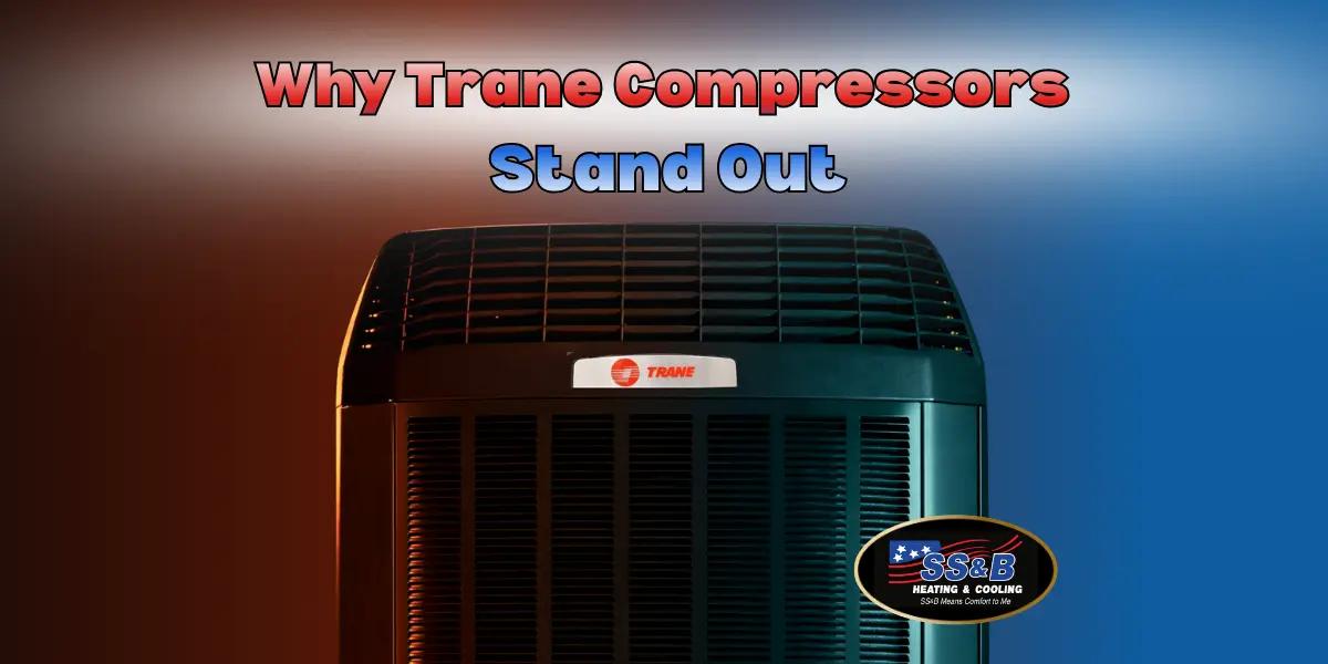 Why Trane Compressors Stand Out | Springfield HVAC Experts | SS&B ...