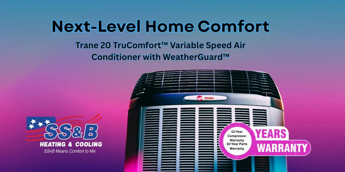 Trane 20 TruComfort Variable Speed Air Conditioner with 12-Year Compressor Warranty and 10-Year Parts Warranty, installed by SS&B Heating & Cooling in Springfield MO.