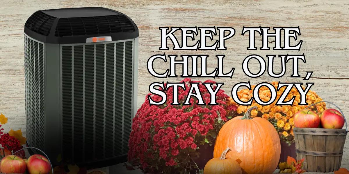 An HVAC unit surrounded by fall decorations including pumpkins, apples, and flowers, with the text 'Keep the Chill Out, Stay Cozy' emphasizing fall HVAC tune-ups.